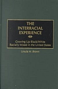 The Interracial Experience: Growing Up Black/White Racially Mixed in the United States (Hardcover)
