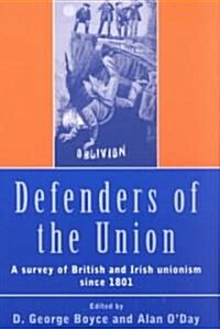 Defenders of the Union : A Survey of British and Irish Unionism Since 1801 (Paperback)