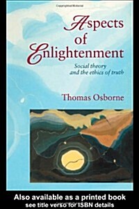 Aspects of Enlightenment : Social Theory and the Ethics of Truth (Paperback)