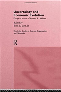 Uncertainty and Economic Evolution : Essays in Honour of Armen Alchian (Hardcover)