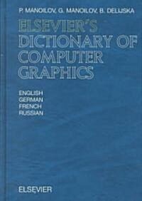 Elseviers Dictionary of Computer Graphics : In English, German, French and Russian (Hardcover)