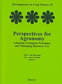 Perspectives for Agronomy : Adopting Ecological Principles and Managing Resource Use (Hardcover)