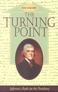 The Turning Point: Jeffersons Battle for the Presidency (Paperback)