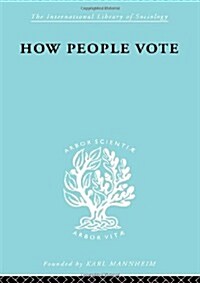 How People Vote : A Study of Electoral Behaviour in Greenwich (Hardcover)