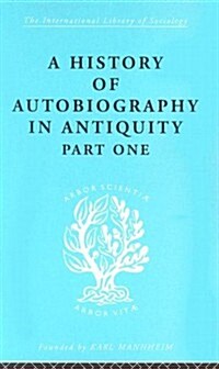 A History of autobiography in Antiquity : Part 1 (Hardcover)