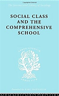 Social Class and the Comprehensive School (Hardcover)