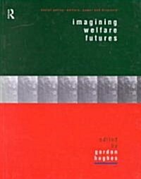 Imagining Welfare Futures (Hardcover)