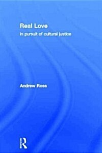 Real Love : In Pursuit of Cultural Justice (Hardcover)