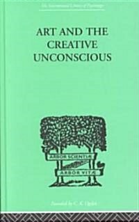 Art and the Creative Unconscious : Four Essays (Hardcover)