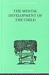 The Mental Development of the Child : A Summary of Modern Psychological Theory (Hardcover)