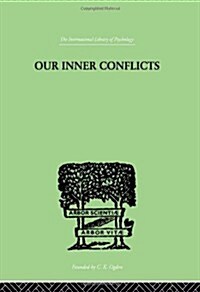 Our Inner Conflicts : A Constructive Theory of Neurosis (Hardcover)