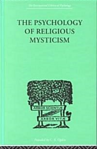 The Psychology of Religious Mysticism (Hardcover)