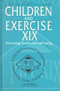 Children and Exercise XIX : Promoting health and well-being (Hardcover)