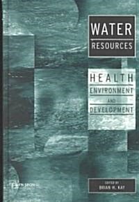 Water Resources : Health, Environment and Development (Hardcover)