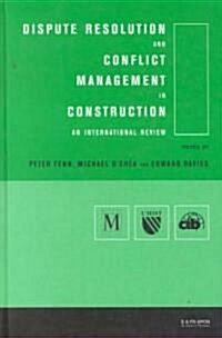Dispute Resolution and Conflict Management in Construction : An International Perspective (Hardcover)