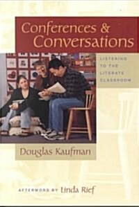 Conferences and Conversations: Listening to the Literate Classroom (Paperback)