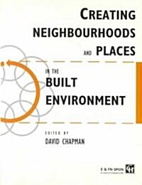 Creating Neighbourhoods and Places in the Built Environment (Paperback)