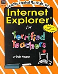 Microsoft Internet Explorer for Terrified Teachers (Paperback, CD-ROM)