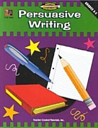 Persuasive Writing, Grades 3-5 (Meeting Writing Standards Series) (Paperback)