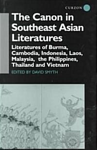 The Canon in Southeast Asian Literature : Literatures of Burma, Cambodia, Indonesia, Laos, Malaysia, Phillippines, Thailand and Vietnam (Hardcover)