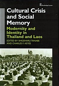 Cultural Crisis and Social Memory : Modernity and Identity in Thailand and Laos (Hardcover)