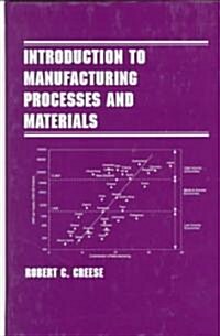 Introduction to Manufacturing Processes and Materials (Hardcover)