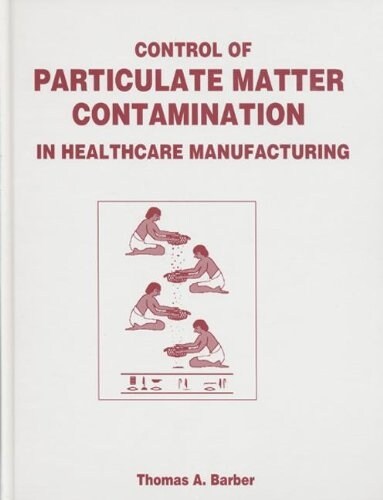 Control of Particulate Matter Contamination in Healthcare Manufacturing (Hardcover)