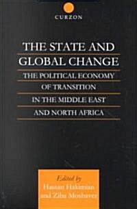 The State and Global Change : The Political Economy of Transition in the Middle East and North Africa (Paperback)