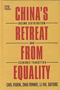 Chinas Retreat from Equality : Income Distribution and Economic Transition (Hardcover)