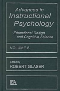 Advances in Instructional Psychology, Volume 5: Educational Design and Cognitive Science (Hardcover)