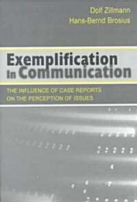 Exemplification in Communication: the influence of Case Reports on the Perception of Issues (Paperback)