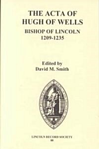The ACTA of Hugh of Wells, Bishop of Lincoln 1209-1235 (Hardcover)