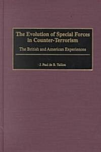 The Evolution of Special Forces in Counter-Terrorism: The British and American Experiences (Hardcover)