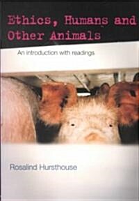 Ethics, Humans and Other Animals : An Introduction with Readings (Paperback)