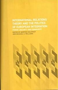 International Relations Theory and the Politics of European Integration : Power, Security and Community (Paperback)