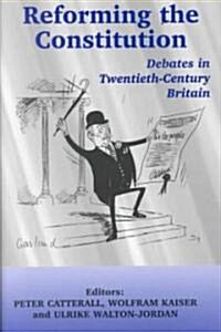 Reforming the Constitution : Debates in Twentieth-Century Britain (Paperback)