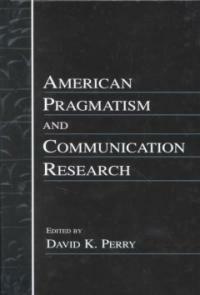 American pragmatism and communication research