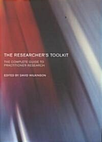 The Researchers Toolkit : The Complete Guide to Practitioner Research (Paperback)
