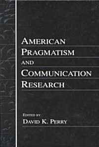 American Pragmatism and Communication Research (Hardcover)