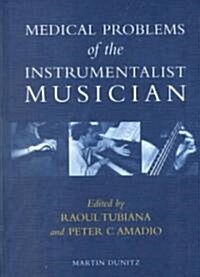 Medical Problems of the Instrumentalist Musician (Hardcover)