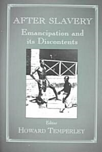 After Slavery : Emancipation and Its Discontents (Hardcover)