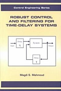 Robust Control and Filtering for Time-Delay Systems (Hardcover)