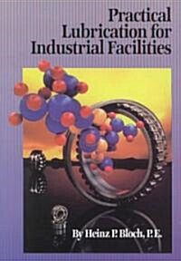 Practical Lubrication for Industrial Facilities (Hardcover)