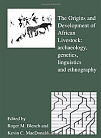 The Origins and Development of African Livestock : Archaeology, Genetics, Linguistics and Ethnography (Hardcover)