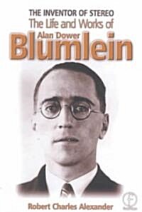 The Inventor of Stereo : The Life and Works of Alan Dower Blumlein (Paperback)