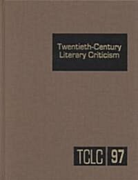 Twentieth-Century Literary Criticism: Excerpts from Criticism of the Works of Novelists, Poets, Playwrights, Short Story Writers, & Other Creative Wri (Hardcover)