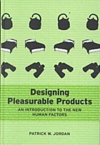 Designing Pleasurable Products : An Introduction to the New Human Factors (Hardcover)