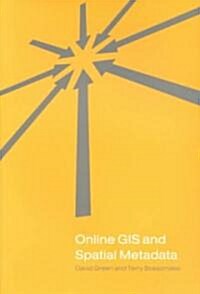 Online GIS and Spatial Metadata (Hardcover)