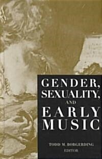 Gender, Sexuality, and Early Music (Hardcover)