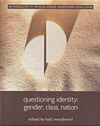 Questioning Identity : Gender, Class, Nation (Hardcover)